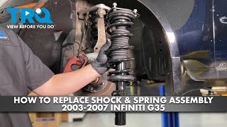 How to Replace Front Shock & Spring Assemblies 2003-2007 Infiniti G35