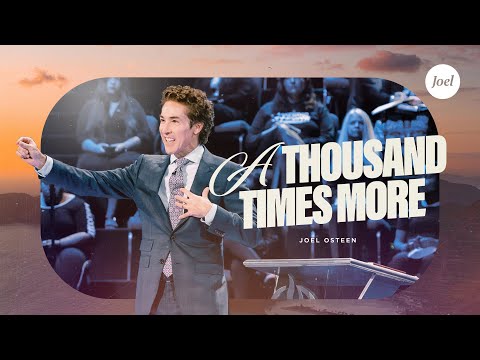 A Thousand Times More | Joel Osteen