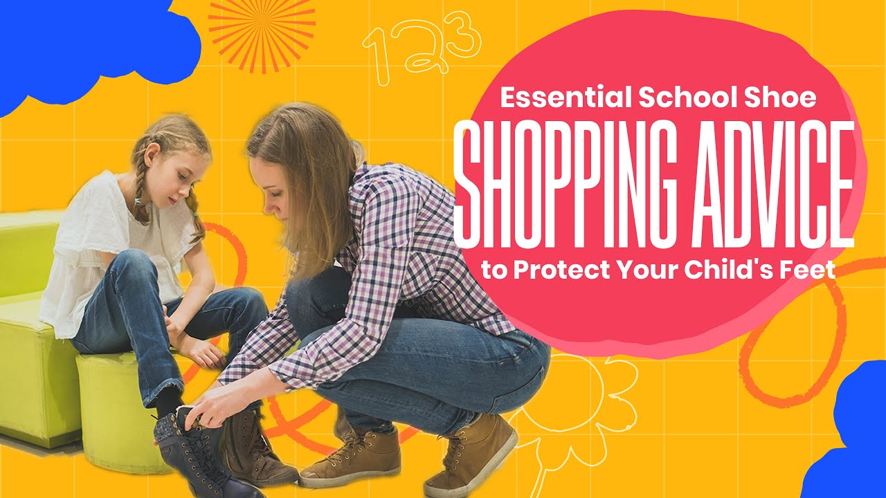 Essential School Shoe Shopping Advice to Protect Your Child's Feet