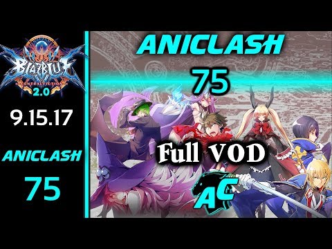 AniClash 75 - Full VOD Blazblue Central Fiction 2.0