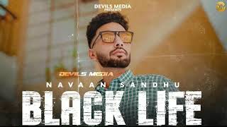 Black Life : Navaan Sandhu ( Official Song )  New 