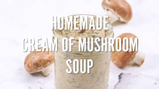 Homemade Cream of Mushroom Soup (condensed copycat recipe)