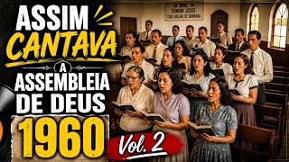 Revivendo os Louvores da Assembleia de Deus dos Anos 1960 | Hinos e Cânticos que Marcaram Gerações.