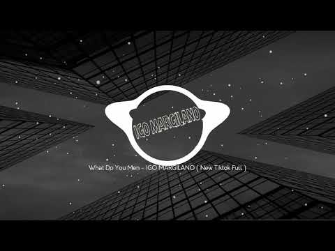 DJ What Do You Man - IGO MARGILANO ( FULL TIK TOK )