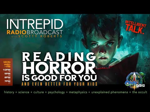 "READING HORROR IS GOOD" - Intrepid Radio LIVE with Scotty Roberts