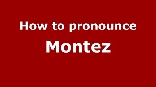 How to pronounce Montez