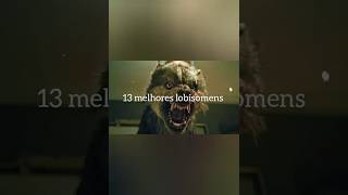 13 MELHORES LOBISOMENS