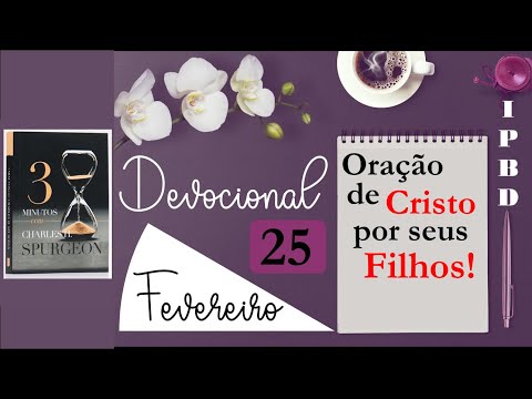 Oração de Cristo por seus Filhos | Devocional 25/02