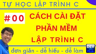 Lập trình C - 00. Hướng dẫn cài đặt phần mềm lập trình C C++ | Cài đặt Dev-C++ IDE