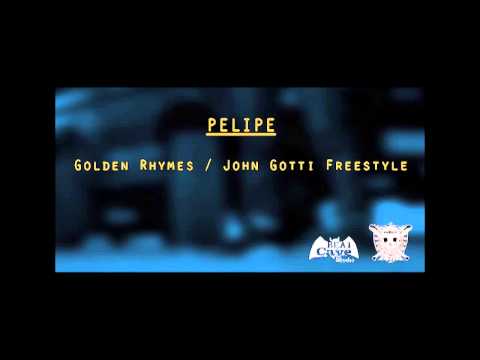 PELIPE - Golden Rhymes / John Gotti Freestyle