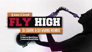 DJ Asher & ScreeN pres. Sax Man - Fly High (Dj Dark & Vianu Remix)