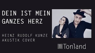 Dein ist mein ganzes Herz (Heinz Rudolf Kunze Cover by Tonland)