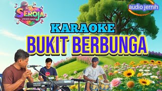 Download lagu BUKIT BERBUNGA  | KARAOKE DANGDUT | SEROJA MUSIC #dangdut #karaoke #serojamusic mp3