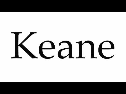 How to Pronounce Keane