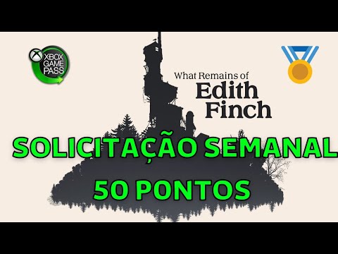 WHAT REMAINS OF EDITH FINCH - SOLICITAÇÃO SEMANAL 50 PONTOS MICROSOFT REWARDS