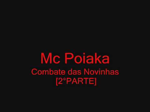 Mc Poiaka Combate das Novinhas  [2°PARTE] (Lançamento 2011)