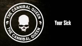 THE CANNIBAL QUEEN - Your Sick