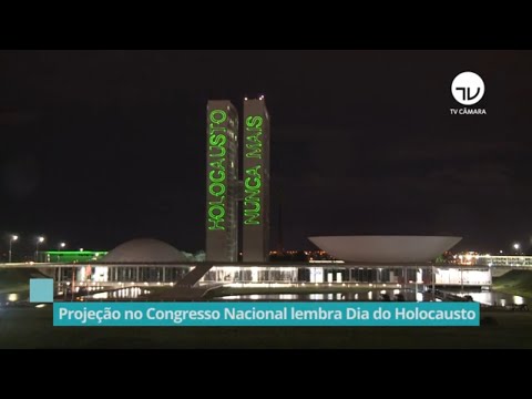 Projeção no Congresso Nacional lembra o Dia do Holocausto - 07/04/21