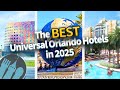 The BEST Universal Orlando Hotels In 2025