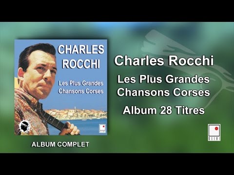 Charles Rocchi - 28 Titres - Album Complet - Les Plus Grandes Chansons Corses