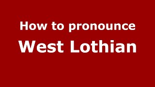 How to pronounce West Lothian