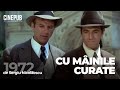 CU MÂINILE CURATE 1972 De Sergiu Nicolăescu Film Online Pe CINEPUB