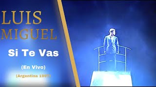Luis Miguel - Si Te Vas (En Vivo) Argentina 1997