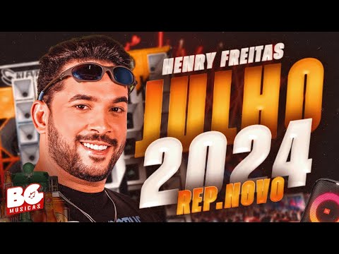 HENRY FREITAS - JULHO 2024 - REMASTERIZADO - ULTRA QUALIDADE PRA PAREDÃO (MÚSICAS NOVAS)