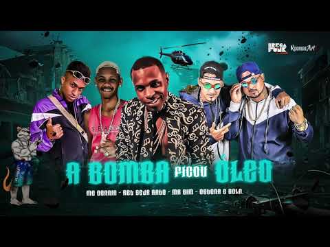 DETONA E BOLA, MC DENNIN, RET SEJA RATO E MR BIM - A BOMBA FICOU ÓLEO - MÚSICA NOVA