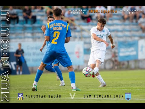 LIVE #FOTBAL - Liga 3: CS Aerostar Bacau - CSM Focsani 2007 | Seria 2 - Etapa 11 / Sezon 2021-2022