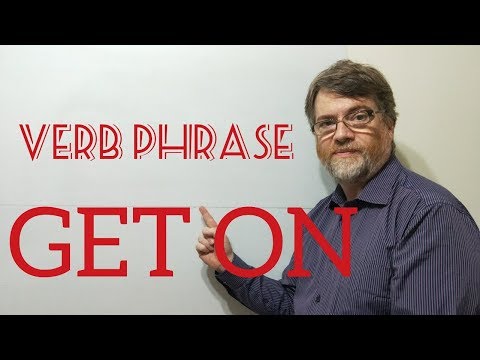 Engish Tutor Nick  Verb Phrase (204) Get on Something - 10 Meanings