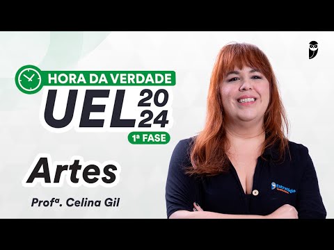 Hora da Verdade UEL 2024 1ª Fase - Artes - Prof. Celina Gil