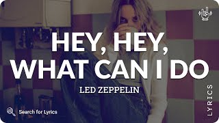 Led Zeppelin - Hey, Hey, What Can I Do (Lyrics for Desktop)