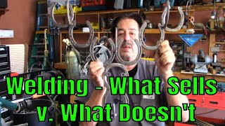 How To Make Money Welding - Part 34 ( What Sells v. What Does Not)