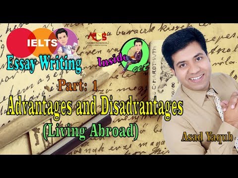 IELTS Essay Writing || Inside Out || How to Write Advantages and Disadvantages Essays || Asad Yaqub Video