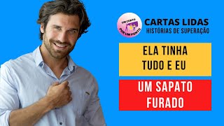 Ela Tinha Tudo E Eu Um Sapato Furado HISTÓRIAS DE SUPERAÇÃO REAIS