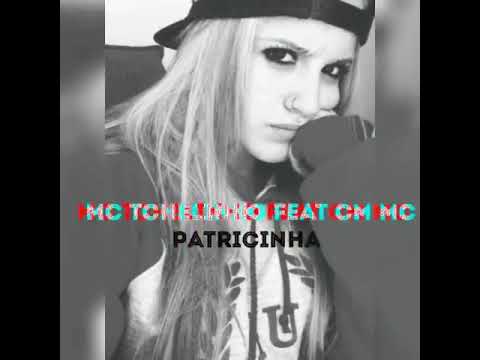 Mc Tchelinho Feat  CM Mc: Patricinha
