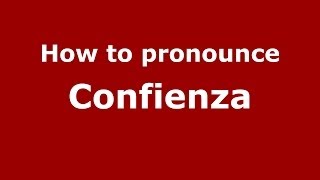 How to pronounce Confienza