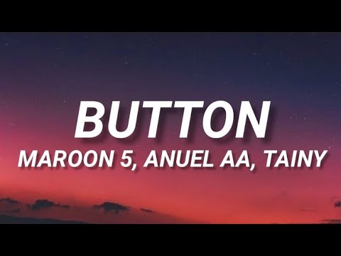 Maroon 5, Anuel AA, Tainy - Button (Letra/Lyrics)