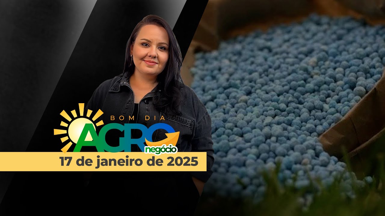 Bom dia Agro 17/01/25 - Mercado de fertilizantes