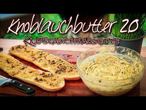 Knoblauchbutter / Kräuterbutter 2.0 - Knoblauchbaguette Next Level #bbq #grillen