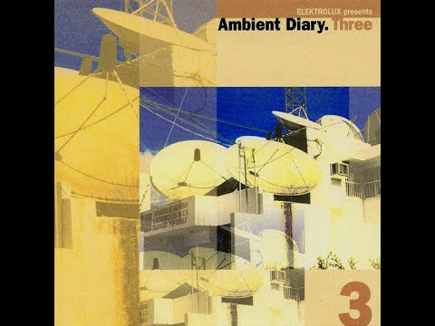 Ambient Diary.Three ‎– Various Artists (Original Full Track Version) 2:08:21