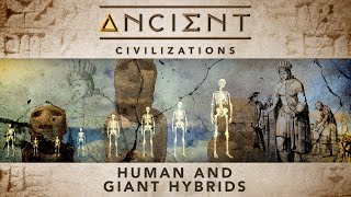 Unlocking the Mystery of Human &amp; Giant Hybrids | GAIA&#39;s Ancient Civilizations Exclusive!