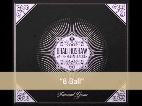 Brad Hoshaw & the Seven Deadlies - 8 Ball (Album Version)