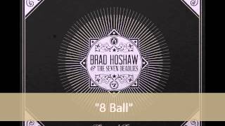 Brad Hoshaw & the Seven Deadlies - 8 Ball (Album Version)