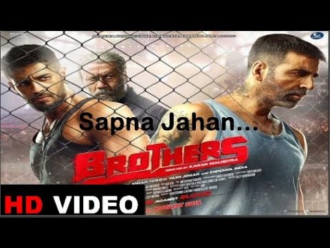 Sapna Jahan...- Brothers| Full video Song|| Akshay Kumar, Sidharth Malhotra, Jacqueline Fernandez