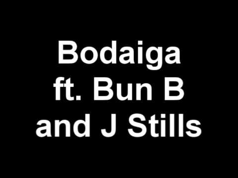 Bodaiga ft. Bun B (UGK) and J Stills 