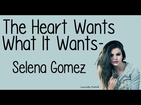 The Heart Wants What It Wants (With Lyrics) - Selena Gomez