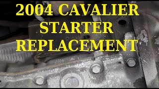 Starter Replacement 04 Cavalier