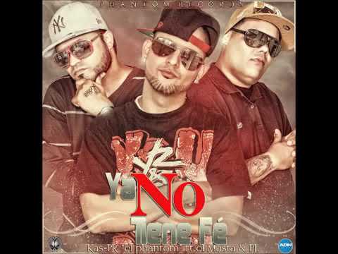 Masta Feat. Kas-PR  "El Phantom" & MR. PJ - Ya No Tiene Fe (Audio)